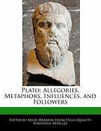 Plato: Allegories, Metaphors, Influences, and Followers