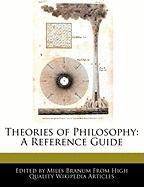Theories of Philosophy: A Reference Guide