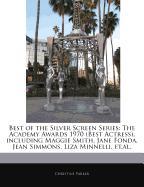 Best of the Silver Screen Series: The Academy Awards 1970 (Best Actress), Including Maggie Smith, Jane Fonda, Jean Simmons, Liza Minnelli, Et.Al