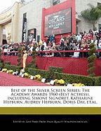 Best of the Silver Screen Series: The Academy Awards 1960 (Best Actress), Including Simone Signoret, Katharine Hepburn, Audrey Hepburn, Doris Day, Et
