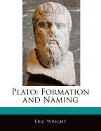 Plato: Formation and Naming