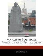 Marxism: Political Practice and Philosophy