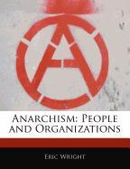 Anarchism: People and Organizations