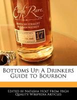 Bottoms Up: A Drinkers Guide to Bourbon