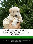 A Guide to the Most Popular Dog Breeds for Children