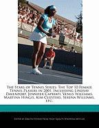 The Stars of Tennis Series: The Top 10 Female Tennis Players in 2001, Including Lindsay Davenport, Jennifer Capriati, Venus Williams, Martina Hing