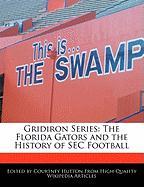 Gridiron Series: The Florida Gators and the History of SEC Football