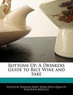 Bottoms Up: A Drinkers Guide to Rice Wine and Sake