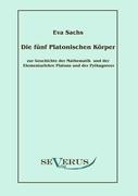 Die fünf platonischen Körper: Zur Geschichte der Mathematik und der Elementenlehre Platons und der Pythagoreer