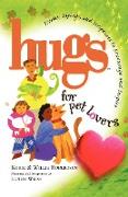 Hugs for Pet Lovers: Stories, Sayings, and Scriptures to Encourage and Inspire