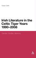 Irish Literature in the Celtic Tiger Years 1990 to 2008: Gender, Bodies, Memory
