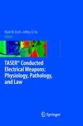 TASER® Conducted Electrical Weapons: Physiology, Pathology, and Law