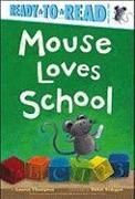 Mouse Loves School: Ready-To-Read Pre-Level 1