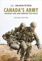 Canada's Army: Waging War and Keeping the Peace