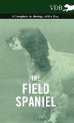 The Field Spaniel - A Complete Anthology of the Dog