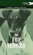 The Fox Terrier - A Complete Anthology of the Dog