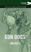 Gun Dogs Vol. I. - A Complete Anthology of the Breeds