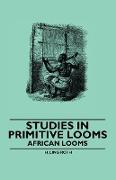 Studies in Primitive Looms - African Looms