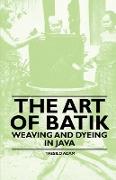The Art of Batik - Weaving and Dyeing in Java
