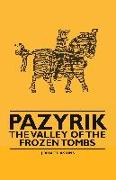 Pazyrik - The Valley of the Frozen Tombs