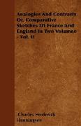 Analogies and Contrasts Or, Comparative Sketches of France and England in Two Volumes - Vol. II