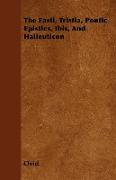 The Fasti, Tristia, Pontic Epistles, Ibis, and Halieuticon