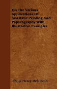 On the Various Applications of Anastatic Printing and Papyrography with Illustrative Examples