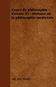 Cours de philosophie - Volume VI - Histoire de la philosophie médiévale