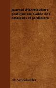 Journal D'Horticulutre Pratique Ou, Guide Des Amateurs Et Jardiniers