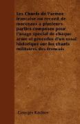 Les Chants de l'armée française ou recueil de morceaux à plusieurs parties composés pour l'usage spécial de chaque arme et précédés d'un essai histori