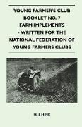 Young Farmer's Club Booklet No. 7 - Farm Implements - Written for the National Federation of Young Farmers Clubs