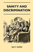 Sanity And Discrimination - A Treatise In Plain Simple Language On The Control Of Parenthood - Some Sex Facts And How To Have To Have Healthy Children Only When You Want Them And Can Afford To Keep Them - A Book For Married People And Those About To Marry