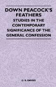 Down Peacock's Feathers - Studies in the Contemporary Significance of the General Confession