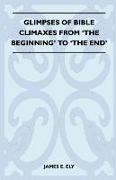 Glimpses of Bible Climaxes from 'The Beginning' to 'The End'