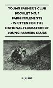 Young Farmer's Club Booklet No. 7 - Farm Implements - Written for the National Federation of Young Farmers Clubs