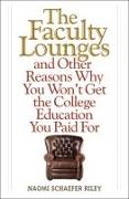 The Faculty Lounges: And Other Reasons Why You Won't Get the College Education You Pay for
