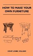 How to Make Your Own Furniture