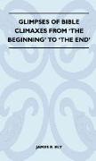 Glimpses of Bible Climaxes from 'The Beginning' to 'The End'