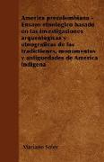 América precolombiana - Ensayo etnológico basado en las investigaciones arqueológicas y etnográficas de las tradictiones, monumentos y antigüedades de