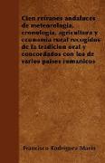 Cien refranes andaluces de meteorología, cronología, agricultura y economía rural recogidos de la tradición oral y concordados con los de varios paíse