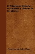 El Gitanismo. Historia, Costumbres y Dialecto de Los Gitanos