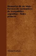 Memorias de un viejo - Escenas de costumbres de la república argentina - Tomo primero