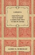 Canasta - The Popular New Rummy Games for Two to Six Players - How to Play, the Complete Official Rules and Full Instructions on How to Play Well and Win