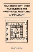 Your Embroidery - With Two Hundred and Twenty Full-Page Plates and Diagrams
