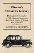 Pitman's Motorists Library - The Book of the Austin Ten - A Fully Illustrated Instruction Book for All Owners of Models from 1932 to 1939