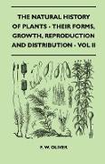 The Natural History of Plants - Their Forms, Growth, Reproduction and Distribution - Vol II