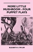 More Little Mushroom - Four Puppet Plays