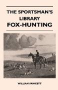 The Sportsman's Library - Fox-Hunting