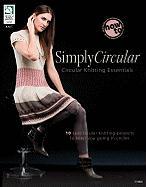 Simply Circular: Circular Knitting Essentials