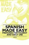 Spanish Made Easy - Prepared for Tourist and Daily Use